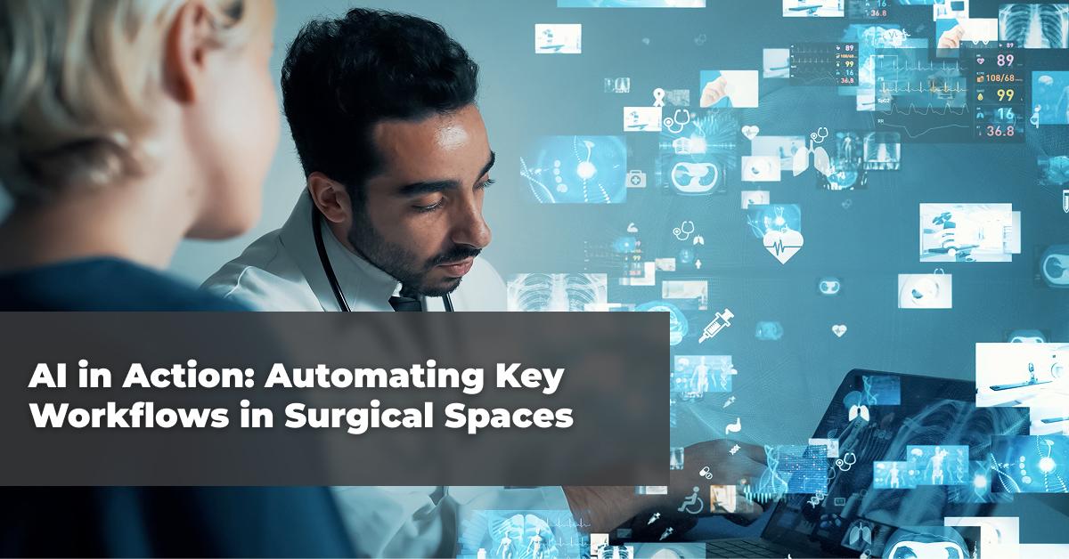 AI in Action: Automating Key Workflows in Surgical Spaces